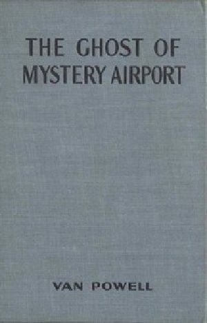 [Gutenberg 46656] • The Ghost of Mystery Airport